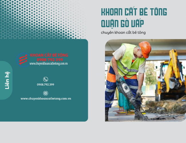 Giải Pháp Khoan Cắt Bê Tông Gò Vấp An Toàn