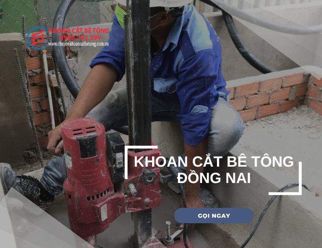 Khoan cắt bê tông tại tỉnh đồng nai Khoan cắt bê tông tại tỉnh đồng nai